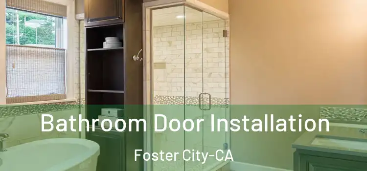 Bathroom Door Installation Foster City-CA