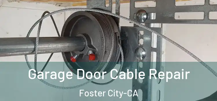  Garage Door Cable Repair Foster City-CA