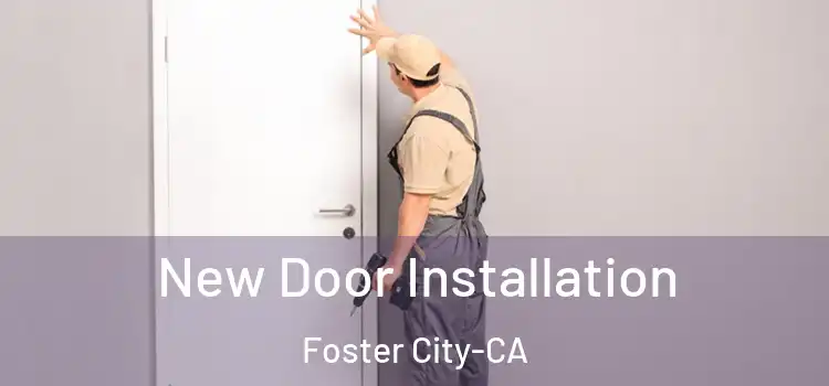  New Door Installation Foster City-CA