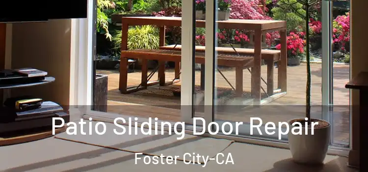 Patio Sliding Door Repair Foster City-CA